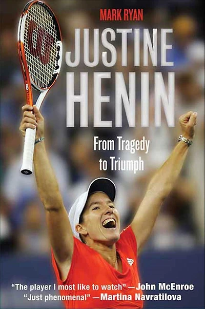 Justine Henin: From Tragedy to Triumph