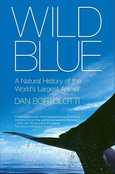 Wild Blue: A Natural History of the World's Largest Animal