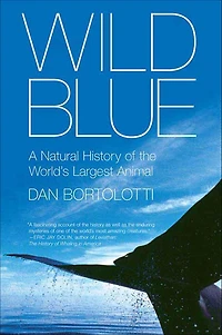 Wild Blue: A Natural History of the World's Largest Animal