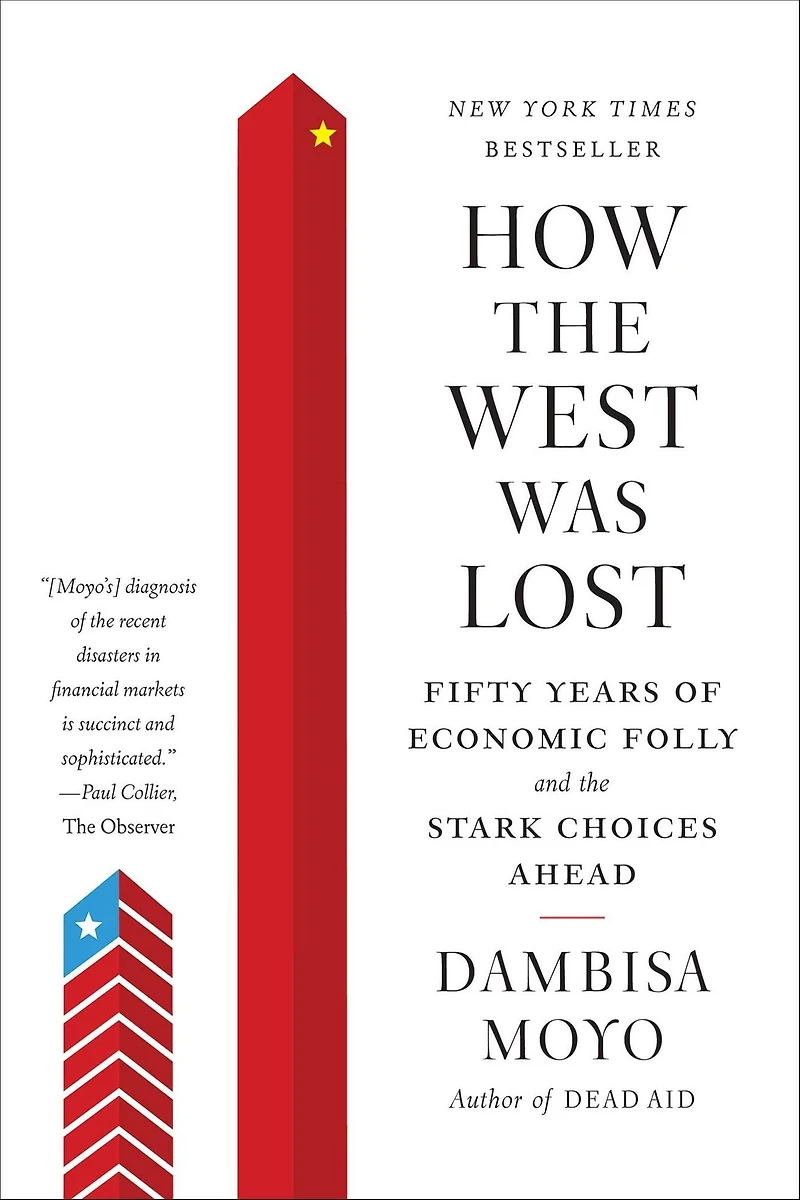 How the West Was Lost: Fifty Years of Economic Folly--and Stark Choices Ahead