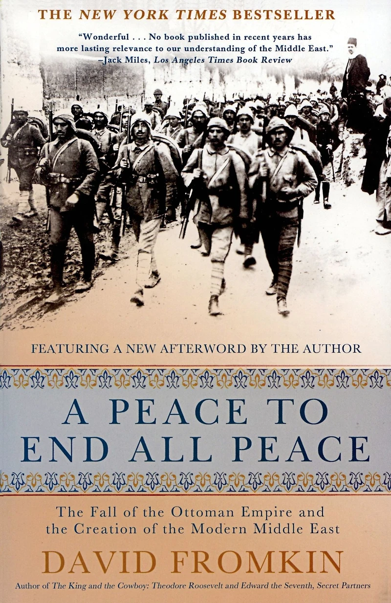 A Peace to End All Peace: the Fall of Ottoman Empire and Creation Modern Middle East