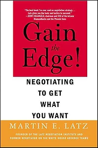 Gain the Edge!: Negotiating to Get What You Want