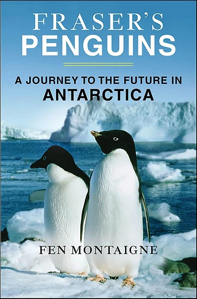 Fraser's Penguins: A Journey to the Future Antarctica
