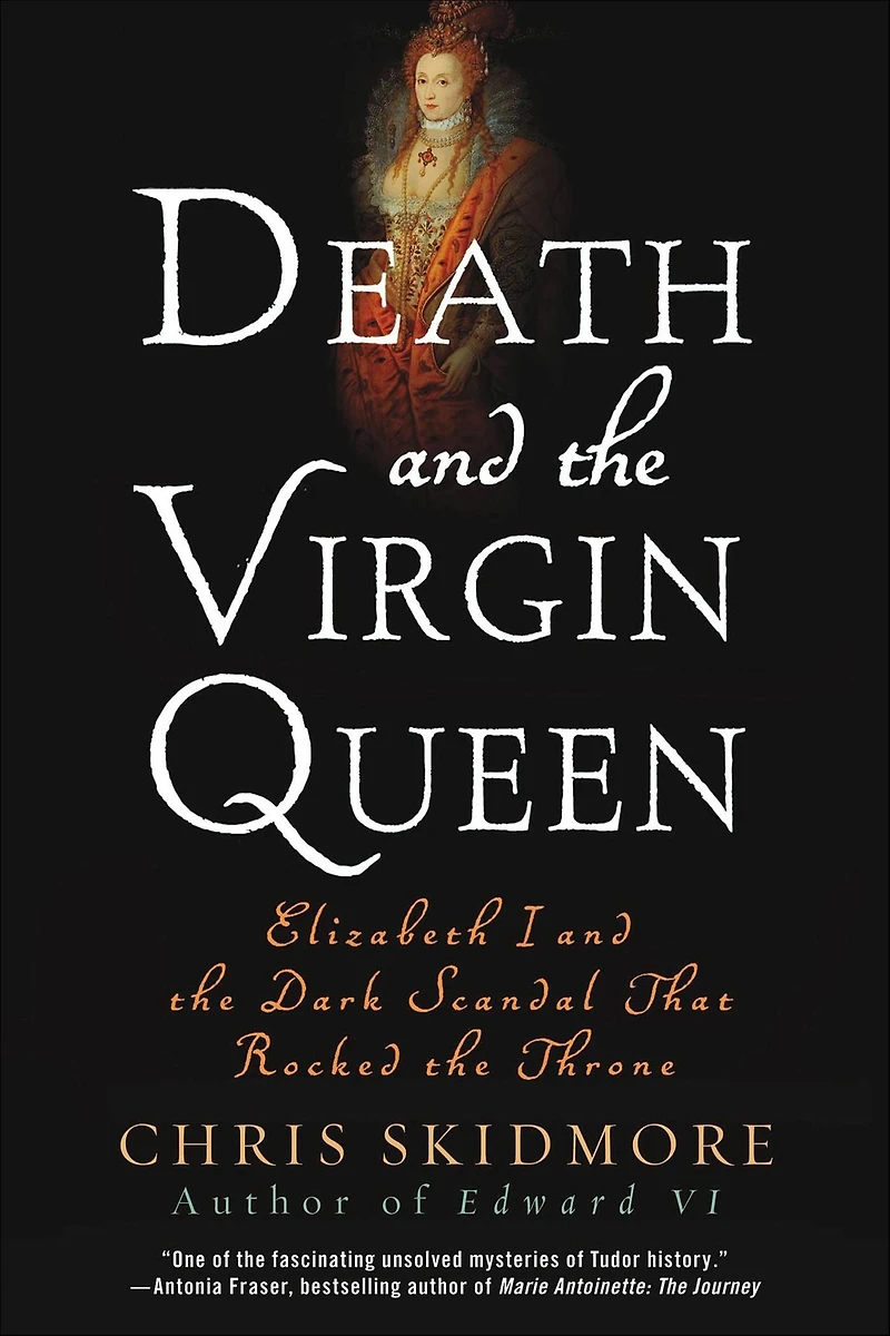 Death and the Virgin Queen: Elizabeth I Dark Scandal That Rocked Throne
