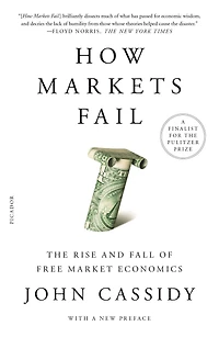 How Markets Fail: The Logic of Economic Calamities
