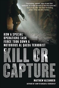Kill or Capture: How a Special Operations Task Force Took Down Notorious al Qaeda Terrorist