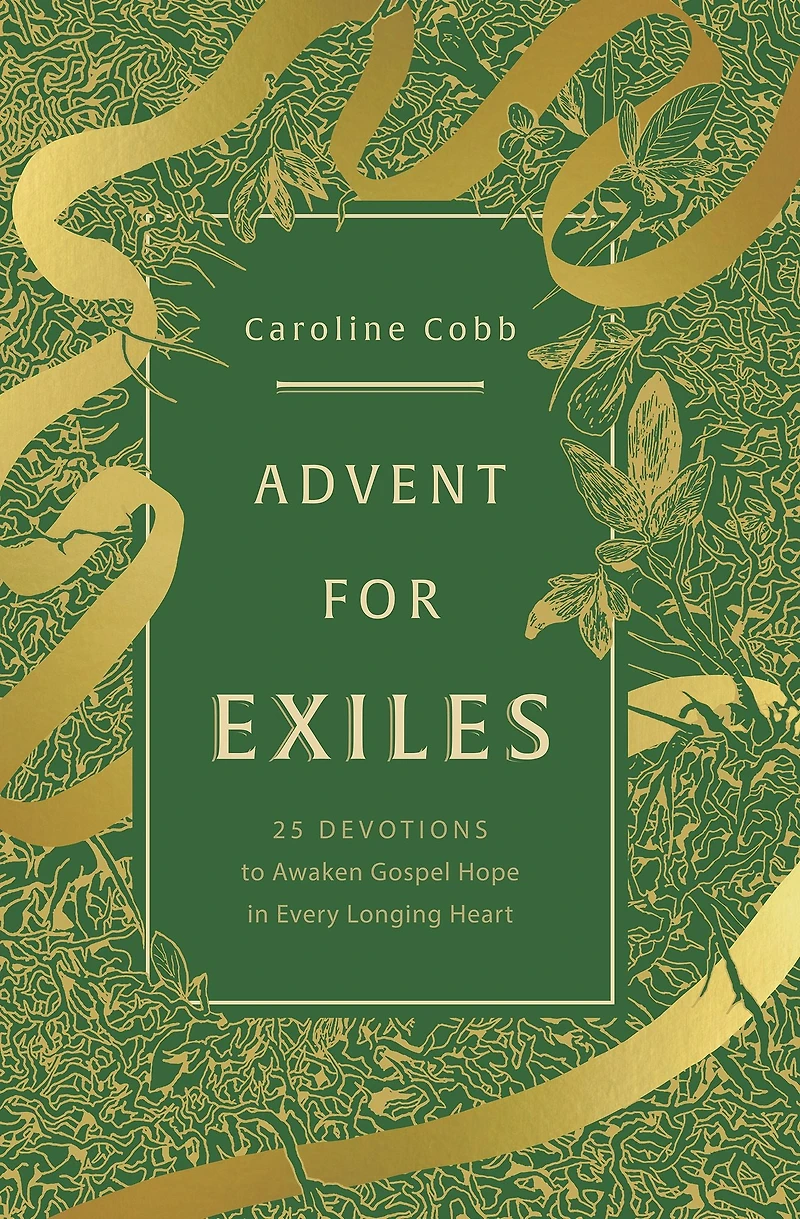 Advent for Exiles: 25 Devotions to Awaken Gospel Hope Every Longing Heart