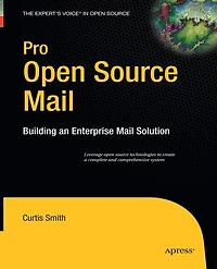 Pro Open Source Mail: Building an Enterprise Mail Solution