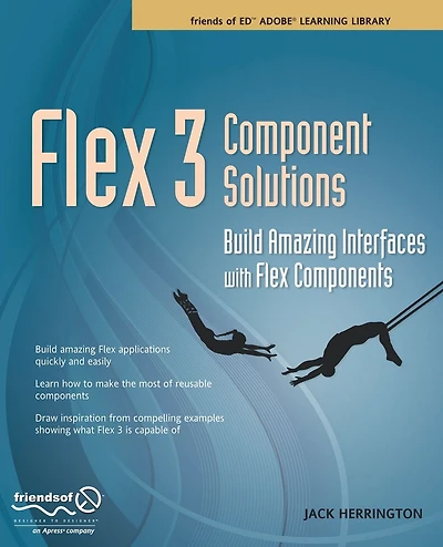 Flex 3 Component Solutions: Build Amazing Interfaces with Flex Components