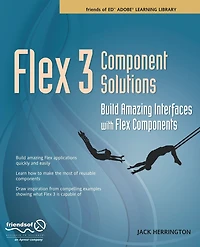 Flex 3 Component Solutions: Build Amazing Interfaces with Flex Components