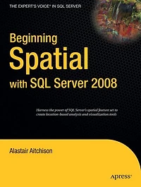 Beginning Spatial with SQL Server 2008