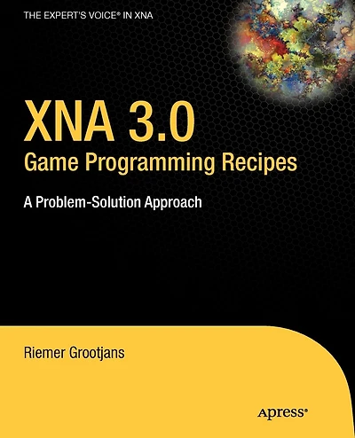 XNA Game Programming Recipes: A Problem-Solution Approach