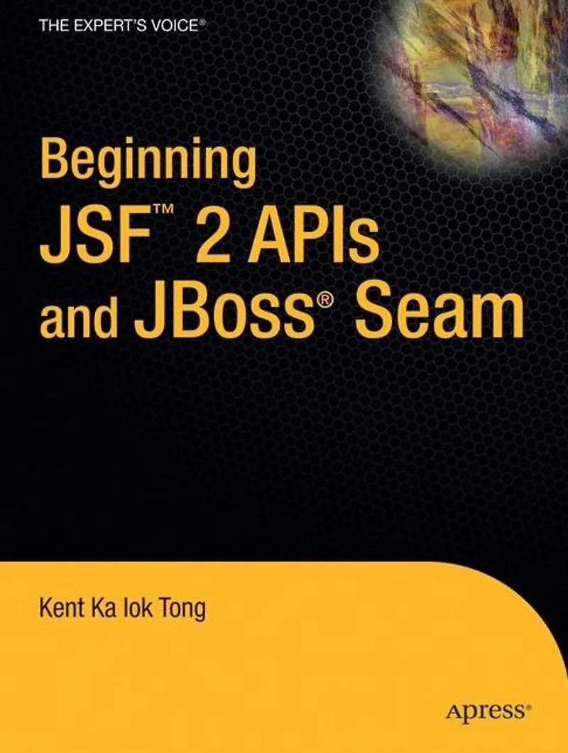 Beginning JSFT 2 APIs and JBoss® Seam