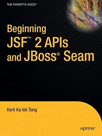 Beginning JSFT 2 APIs and JBoss® Seam