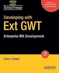 Developing with Ext GWT: Enterprise RIA Development