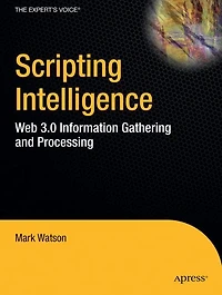 Scripting Intelligence: Web 3.0 Information Gathering and Processing