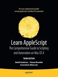 Learn AppleScript: The Comprehensive Guide to Scripting and Automation on Mac OS X