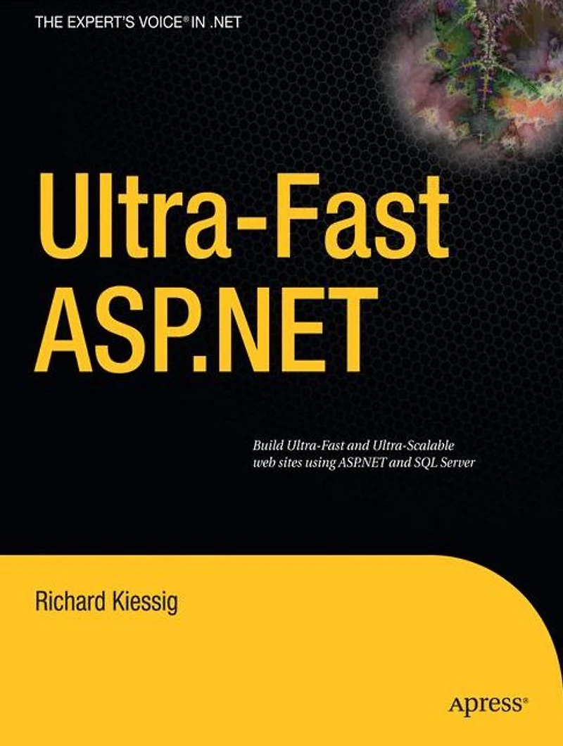 Ultra-fast ASP.NET: Building Ultra-Fast and Ultra-Scalable Websites Using ASP.NET and SQL Server