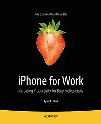 iPhone for Work: Increasing Productivity Busy Professionals