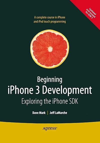 Beginning iPhone 3 Development: Exploring the SDK