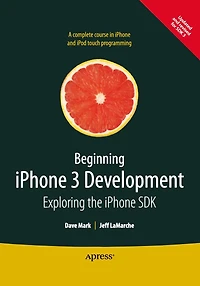 Beginning iPhone 3 Development: Exploring the SDK