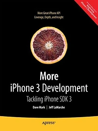 More iPhone 3 Development: Tackling iPhone SDK 3