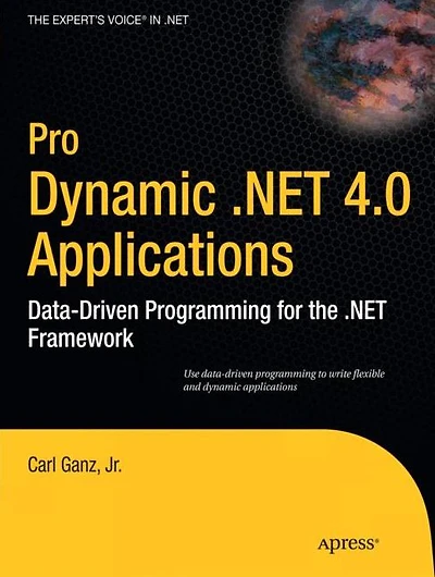 Pro Dynamic .NET 4.0 Applications: Data-Driven Programming for the .NET Framework