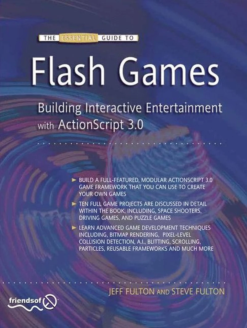 The Essential Guide to Flash Games: Building Interactive Entertainment with ActionScript