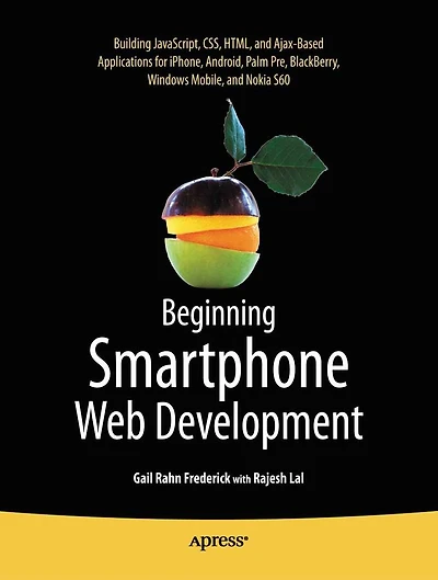 Beginning Smartphone Web Development: Building JavaScript, CSS, HTML and Ajax-based Applications for iPhone, Android, Palm Pre, BlackBerry, Windows Mobile Nokia S60