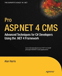 Pro ASP.NET 4 CMS: Advanced Techniques for C# Developers Using the .NET Framework