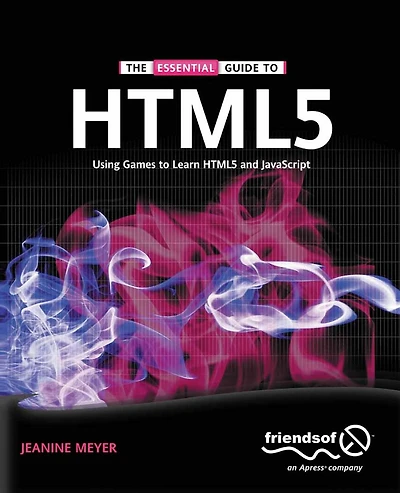 The Essential Guide to HTML5: Using Games learn HTML5 and JavaScript