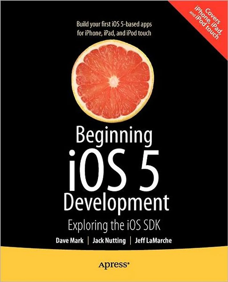 Beginning iOS 5 Development: Exploring the SDK