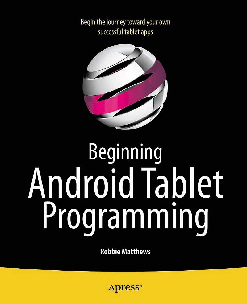 Beginning Android Tablet Programming: Starting with Honeycomb for Tablets