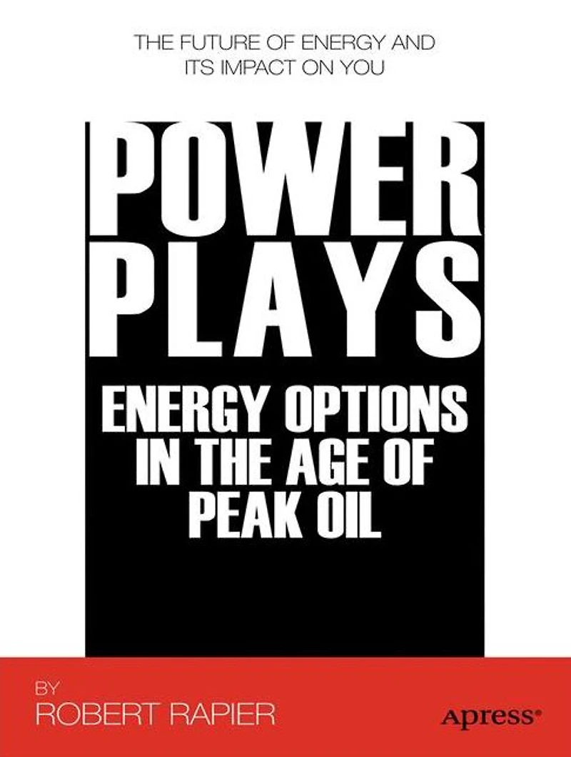 Power Plays: Energy Options the Age of Peak Oil