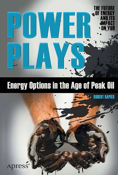 Power Plays: Energy Options the Age of Peak Oil