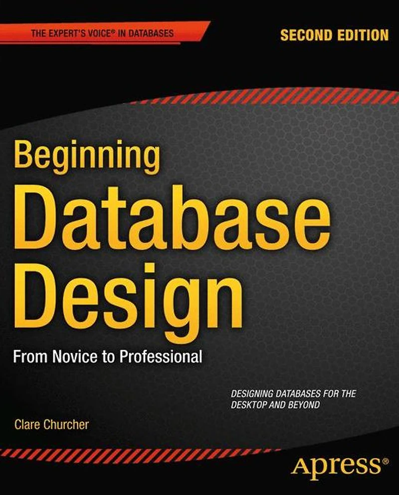 Beginning Database Design: From Novice to Professional