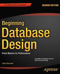 Beginning Database Design: From Novice to Professional