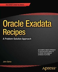 Oracle Exadata Recipes: A Problem-Solution Approach