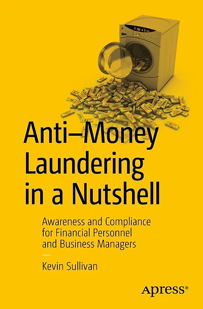 Anti-Money Laundering a Nutshell: Awareness and Compliance for Financial Personnel Business Managers