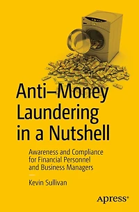 Anti-Money Laundering a Nutshell: Awareness and Compliance for Financial Personnel Business Managers