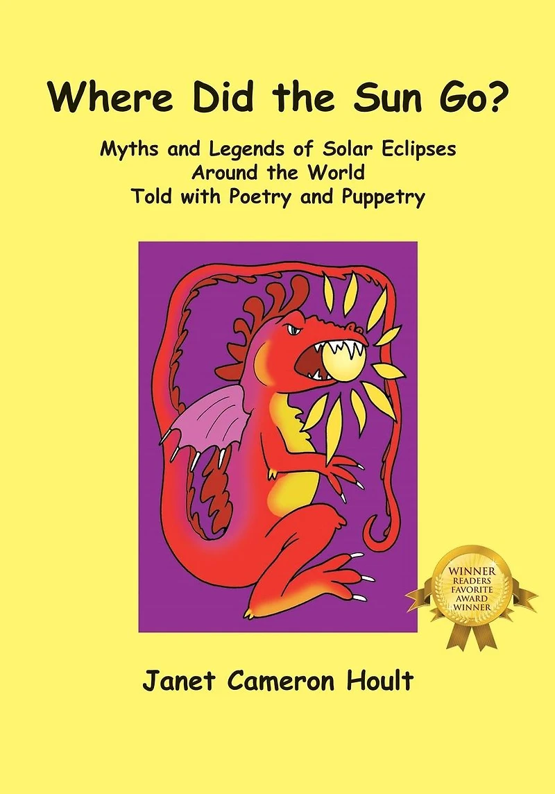 Where Did the Sun Go? Myths and Legends of Solar Eclipses Around World Told with Poetry Puppetry