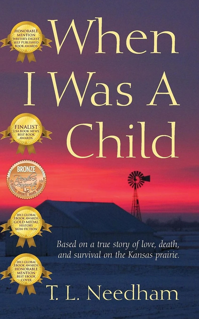 When I Was a Child: Based on true story of love, death, and survival the Kansas prairie.