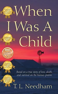 When I Was a Child: Based on true story of love, death, and survival the Kansas prairie.