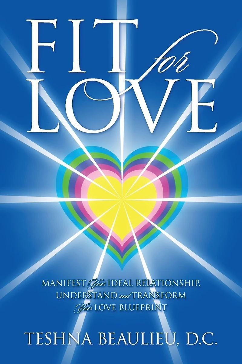 Fit for Love: Manifest Your Ideal Relationship, Understand and Transform Love Blueprint