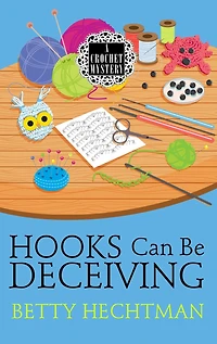 Hooks Can Be Deceiving (Crochet Mystery Series #13)