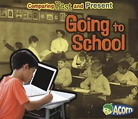 Going to School: Comparing Past and Present