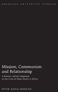 Mission, Communion and Relationship: A Roman Catholic Response to the Crisis of Male Youths in Africa