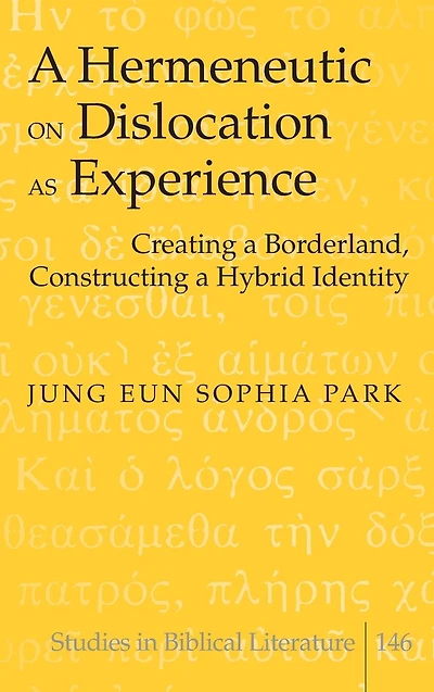 A Hermeneutic on Dislocation as Experience: Creating a Borderland, Constructing a Hybrid Identity