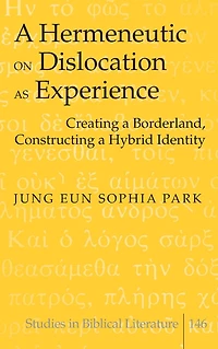 A Hermeneutic on Dislocation as Experience: Creating a Borderland, Constructing a Hybrid Identity