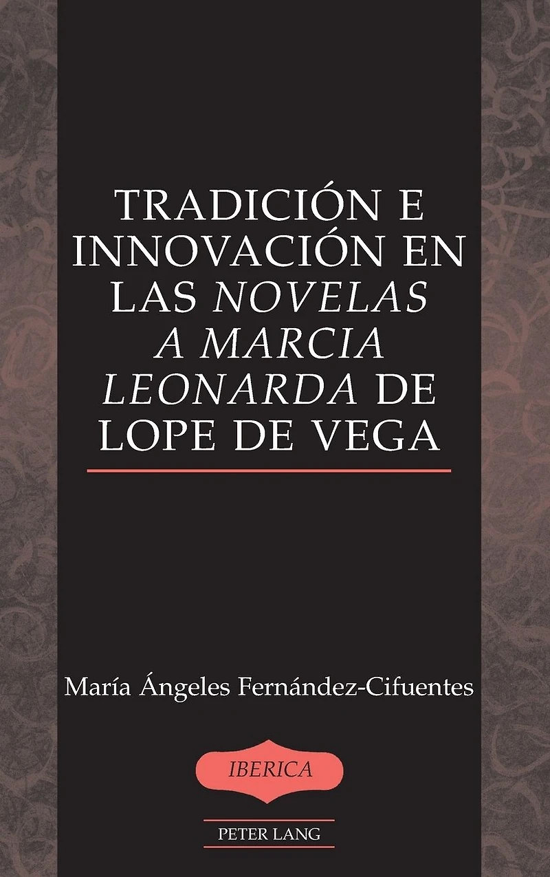 Tradición e innovación en las «Novelas a Marcia Leonarda» de Lope de Vega